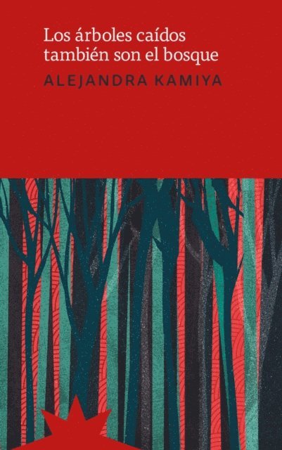 Alejandra Kamiya - Los árboles caídos también son el bosque, E-bok