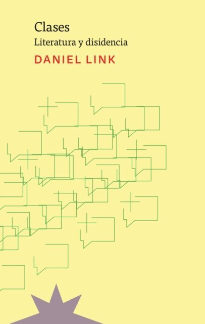 Daniel Link - Clases. Literatura y disidencia, E-bok