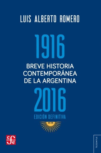 Luis Alberto Romero - Breve historia contemporánea de la Argentina 1916-2016, E-bok