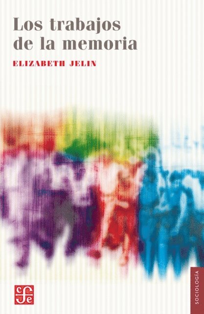 Elizabeth Jelin - Los trabajos de la memoria, E-bok
