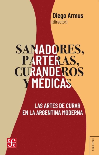 Diego Armus - Sanadores, parteras, curanderos y médicas, E-bok