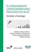 El pensamiento latinoamericano: Dilogos en ALAS: Sociedad y Sociologa