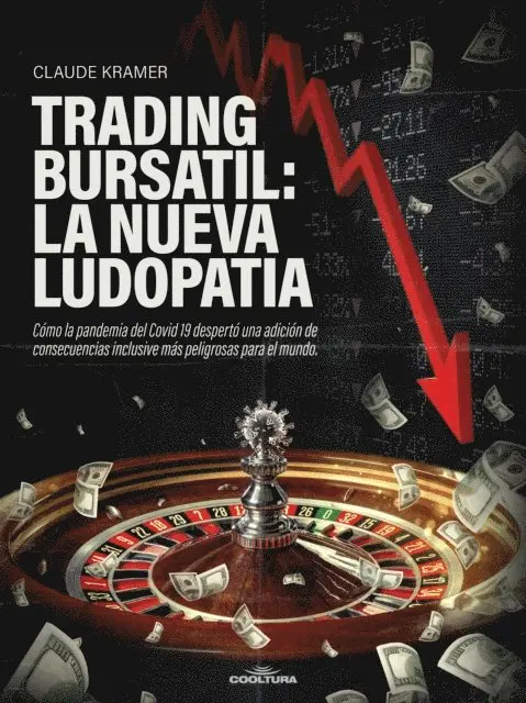 Claude Kramer - Trading Bursátil: La nueva ludopatía, E-bok. Tillgänglighet: Lägg i varukorg