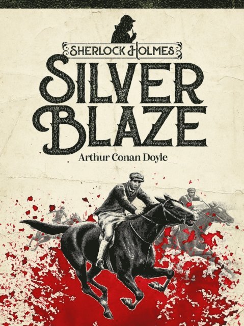Arthur Conan Doyle - Silver Blaze, E-bok