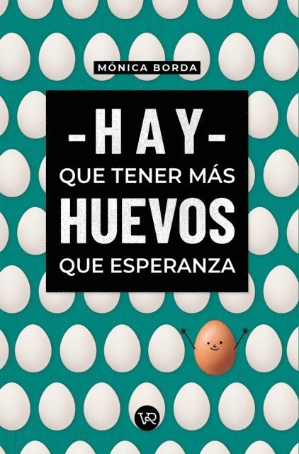 Monica Borda - Hay que tener más huevos que esperanza, E-bok