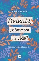 Érika Pavón - Detente, ¿cómo va tu vida?, Häftad