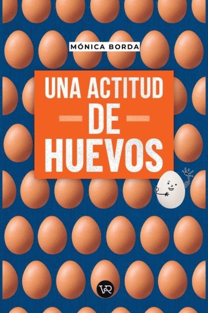 Monica Borda - Una actitud de huevos, E-bok