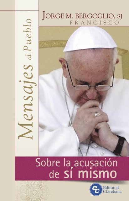 Jorge Mario Bergoglio - Sobre la acusación de sí mismo, E-bok