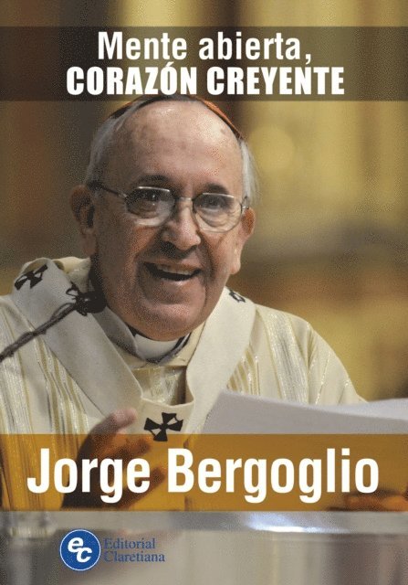 Jorge Mario Bergoglio - Mente abierta, corazón creyente, E-bok