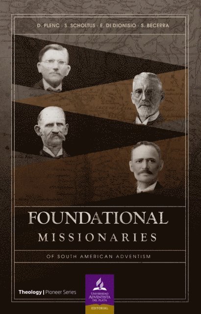 Sergio Becerra, Eugenio Di Dionisio, Silvia Scholtus, Daniel Plenc - Foundational missionaries of south american adventism, E-bok