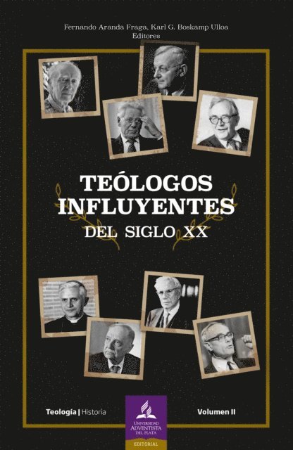 Alberto Roldan, Gheorghe Razmerita, Carlos Olivares, William Daros, Agenilton Correa, Carlos Cerda, Karl G. Boskamp Ulloa, Fernando Aranda Fraga, Karl G. Boskmap Ulloa, Fernando Aranda Fraga - Teólogos influyentes del siglo XX, E-bok