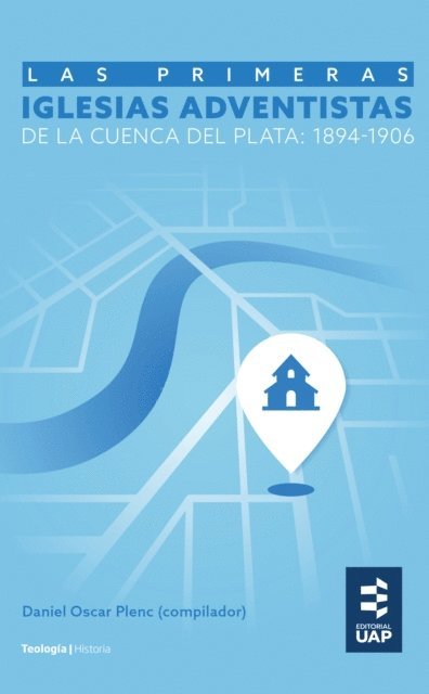 Daniel Plenc - Las primeras iglesias adventistas de la Cuenca del Plata: 1894-1906, E-bok