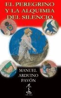 Manuel Arduino Pavón - Peregrino y la Alquimia del Silencio, Inbunden. Tillgänglighet: Lägg i varukorg