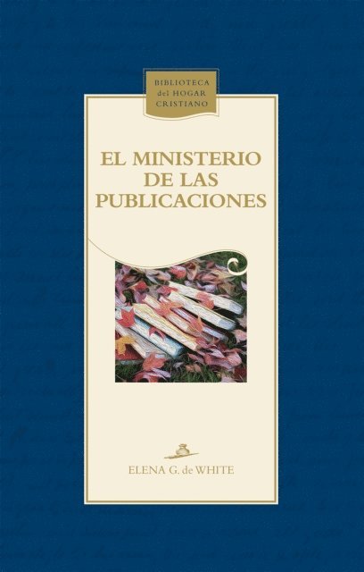 Elena G. de White - El ministerio de las publicaciones, E-bok