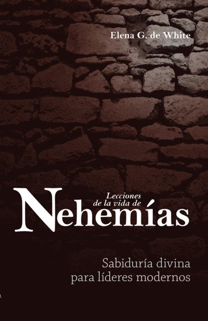 Elena G. de White - Lecciones de la vida de Nehemías, E-bok
