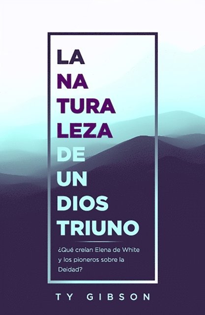 Ty Gibson - La naturaleza de un Dios triuno, E-bok