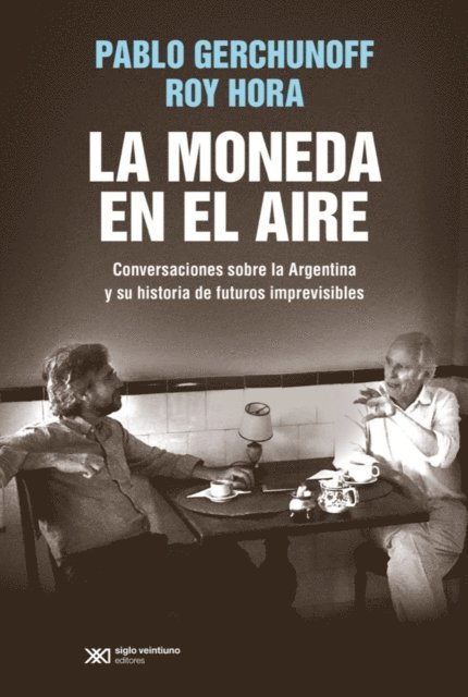 Roy Hora, Pablo Gerchunoff - La moneda en el aire, E-bok
