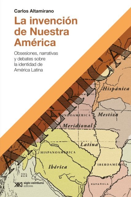 Carlos Altamirano - La invención de Nuestra América, E-bok