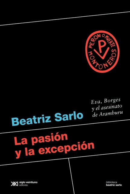 Beatriz Sarlo - La pasión y la excepción, E-bok