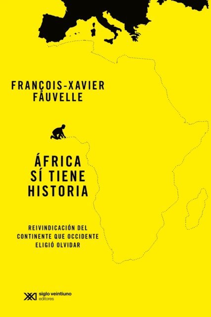 Francois-Xavier Fauvelle - África sí tiene historia, E-bok