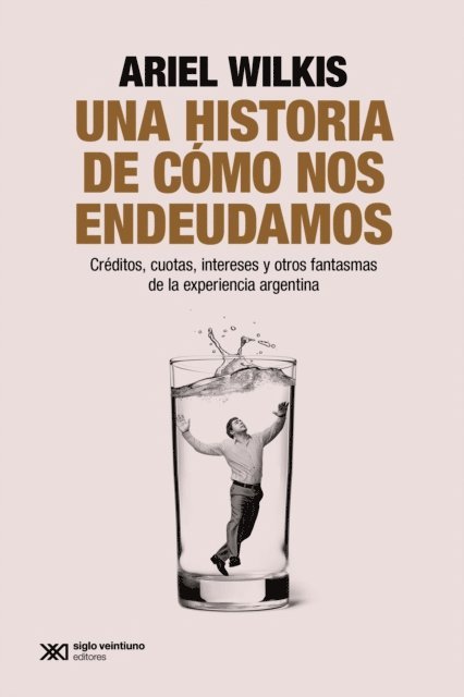 Ariel Wilkis - Una historia de cómo nos endeudamos, E-bok