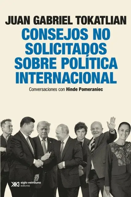 Hinde Pomeraniec, Juan Gabriel Tokatlian - Consejos no solicitados sobre política internacional, E-bok. Tillgänglighet: Lägg i varukorg