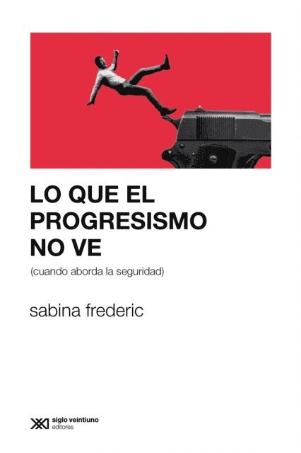 Sabina Frederic - Lo que el progresismo no ve (cuando aborda la seguridad), E-bok