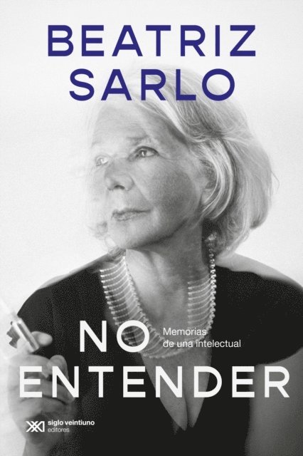 Beatriz Sarlo - No entender, E-bok