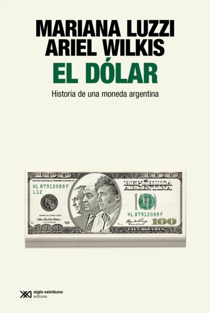 Ariel Wilkis, Mariana Luzzi - El dólar, E-bok