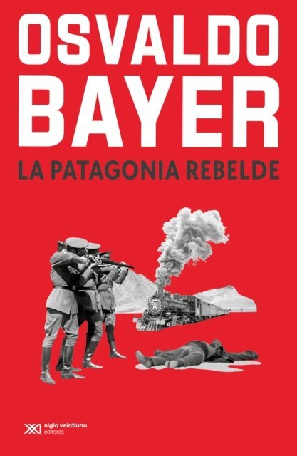 Osvaldo Bayer - La Patagonia rebelde, E-bok
