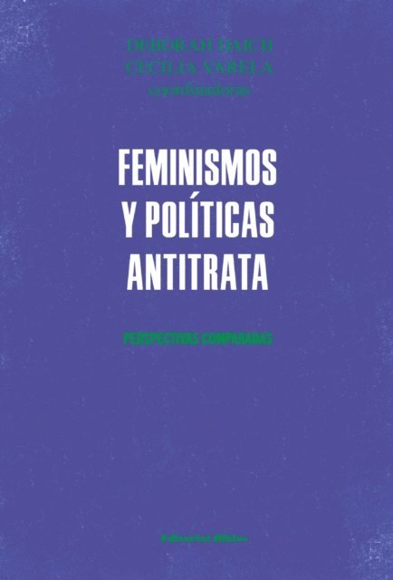Deborah Daich, Cecilia Varela - Feminismos y políticas antitrata, E-bok