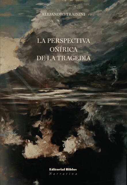 Alejandro Trainini - La perspectiva onirica de la tragedia, E-bok