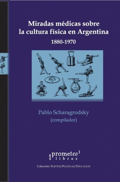 Andres Reggiani - Miradas médicas sobre la cultura física en Argentina : 1880-1970, E-bok