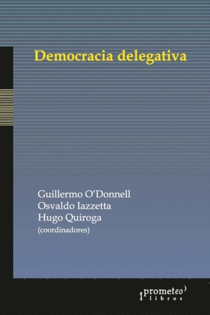 Hugo Quiroga, Osvaldo Iazzetta, Guillermo O'Donnell - Democracia delegativa, E-bok