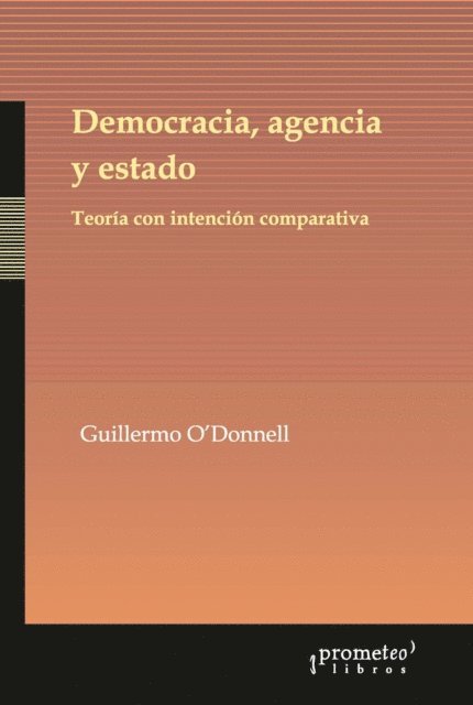 Guillermo O'Donnell - Democracia, agencia y estado, E-bok