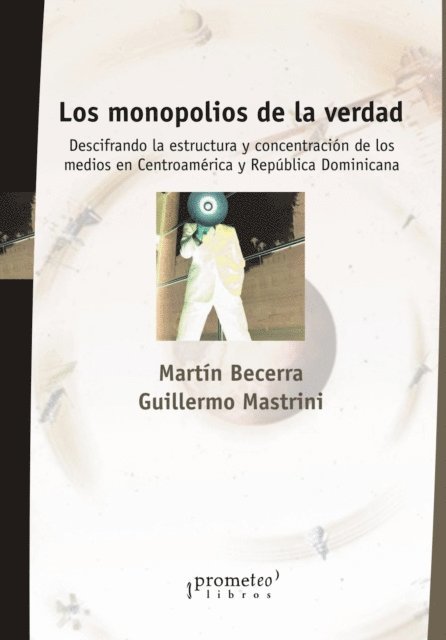 Guillermo Mastrini, Martin Becerra - Los monopolios de la verdad, E-bok