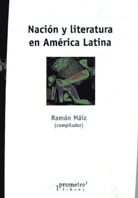 Ramon Maiz - Nación y literatura en América Latina, E-bok