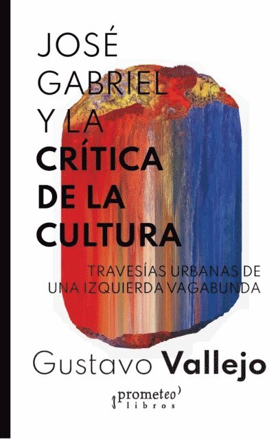 Gustavo Vallejo - José Gabriel y la crítica de la cultura, 1915-1932, E-bok