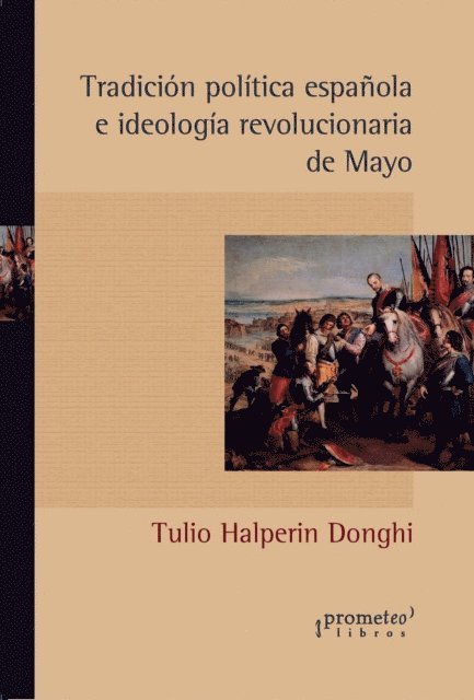 Tulio Halperin Donghi - Tradición política española e ideología revolucionaria de Mayo, E-bok