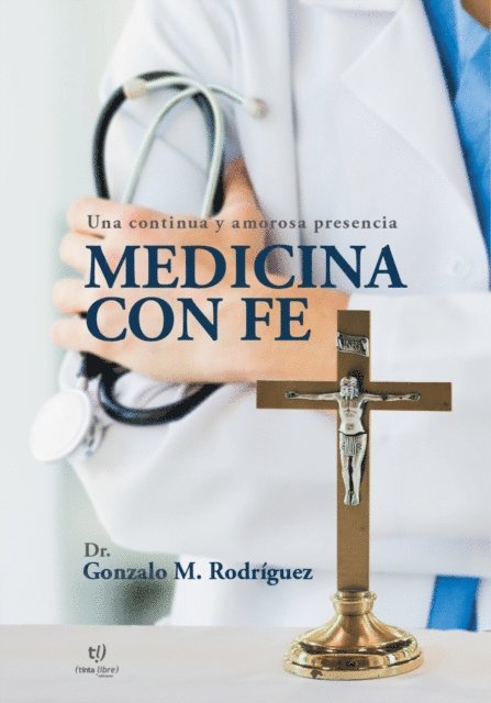 Gonzalo Rodriguez - Medicina con fe, E-bok