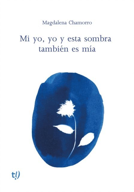 Magdalena Chamorro - Mi yo, yo y esta sombra también es mía, E-bok