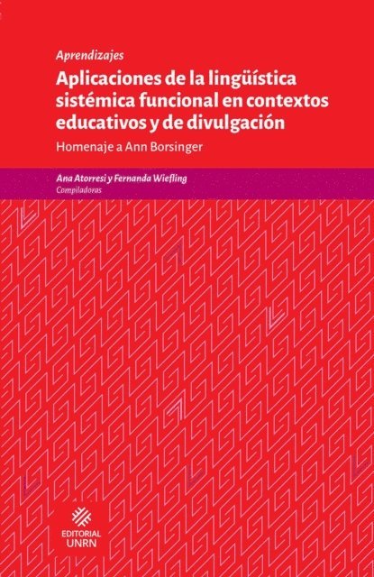 Clarena Munoz Dagua, Guillermo Alberto Sylva Sanchez, Elvira Narvaja de Arnoux, Mariana de la Penna, Susana Gonzalez, Natalia Ignatieva, Fernanda Wiefling, Laura Eisner, Ana Atorresi - Aplicaciones de la lingüística sistémica funcional en contextos educativos y de divulgación, E-bok