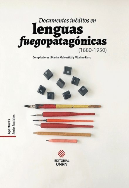 Anahi Rayen Mariluan, Romina Grana, Veronica Dominguez, Luisa Dominguez, Rodrigo Martin de Miguel, Sofia de Mauro, Joaquin Bascope Julio, Maximo Farro, Sandra Murriello, Jose Pedro Viegas Barros, Maria Emilia Orden, Ana Valentina Fernandez Garay, Maria Andrea Nicoletti, Marisa Malvestitt - Documentos inéditos en lenguas fuegopatagónicas (1880-1950), E-bok