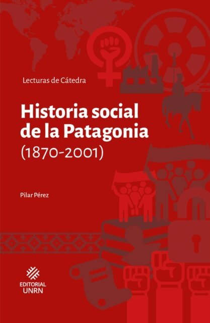Pilar Perez - Historia social de la Patagonia (1870-2001), E-bok