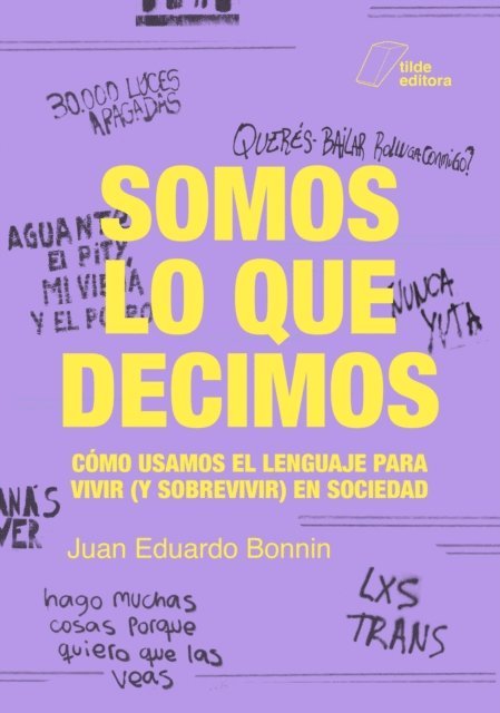 Juan Eduardo Bonnin - Somos lo que decimos, E-bok