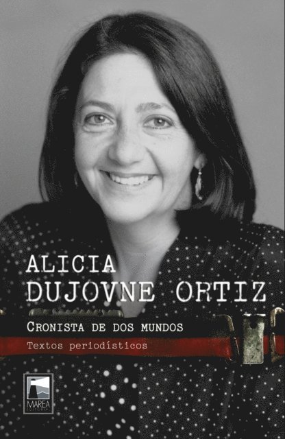 Alicia Dujovne Ortiz - Cronista de dos mundos, E-bok