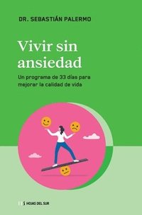 Vivir Sin Ansiedad: Un Programa de 33 Das Para Mejorar La Calidad de Vida