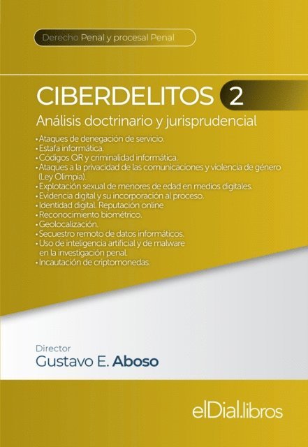 Micaela Simian, Maria Belen Linares, Antonella Maria Bentin, Maria de las Mercedes Lugones Poggi, Sofia Cornejo Sola, Javier Esteban Bura Peralta, Javier Teodoro Alvarez, Nora A. Chernavsky, Carlos Christian Sueiro, Alejandro Rodolfo Cilleruelo, Eric Heffle, Juan Manuel Chiaradia, Gustavo Eduardo Aboso - Ciberdelitos 2, E-bok