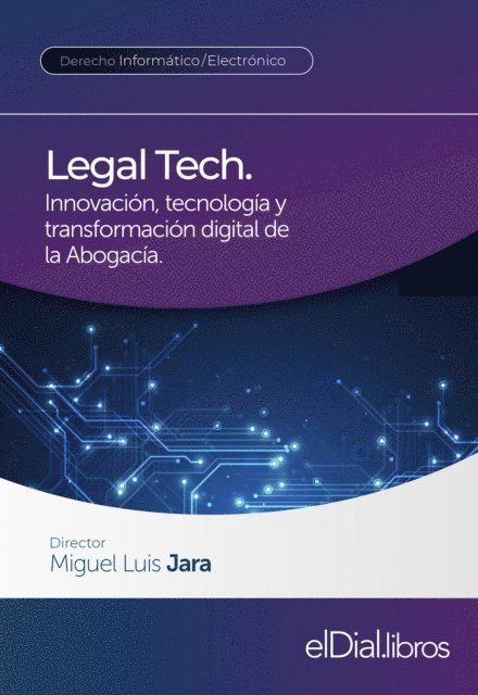 Markus Hartung, Celeste Colombo, Gimena Veglia, Matias Coriciano, Tatiana Dore, Raquel Sofia Mass, Leonardo Malek Hennawi, Claudia Bellotti, Natalia Bellotti, Fernando Branciforte, Martin Granero, Tomas Rigo, Gabriel Hernan Quadri, Andres Piesciorovsky, Miguel Luis Jara - Legal Tech. Innovación, tecnología y transformación digital de la Abogacía, E-bok