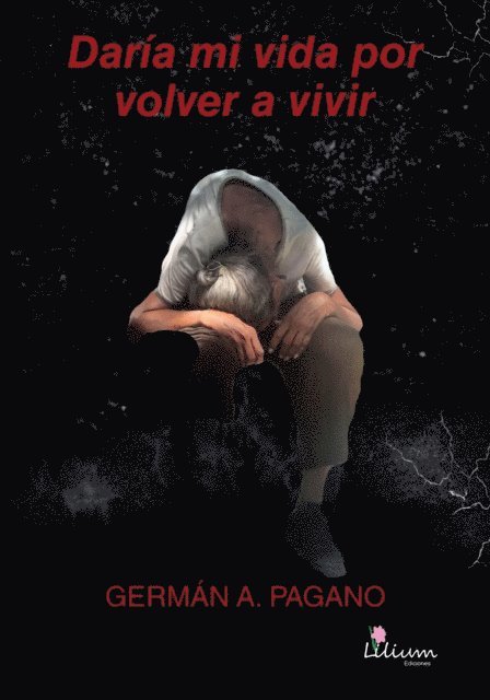 German Agustin Pagano - Daría mi vida por volver a vivir, E-bok